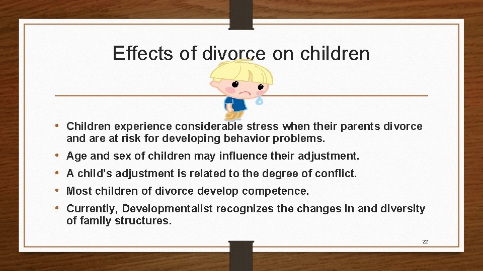 Effects of divorce on children • Children experience considerable stress when their parents divorce