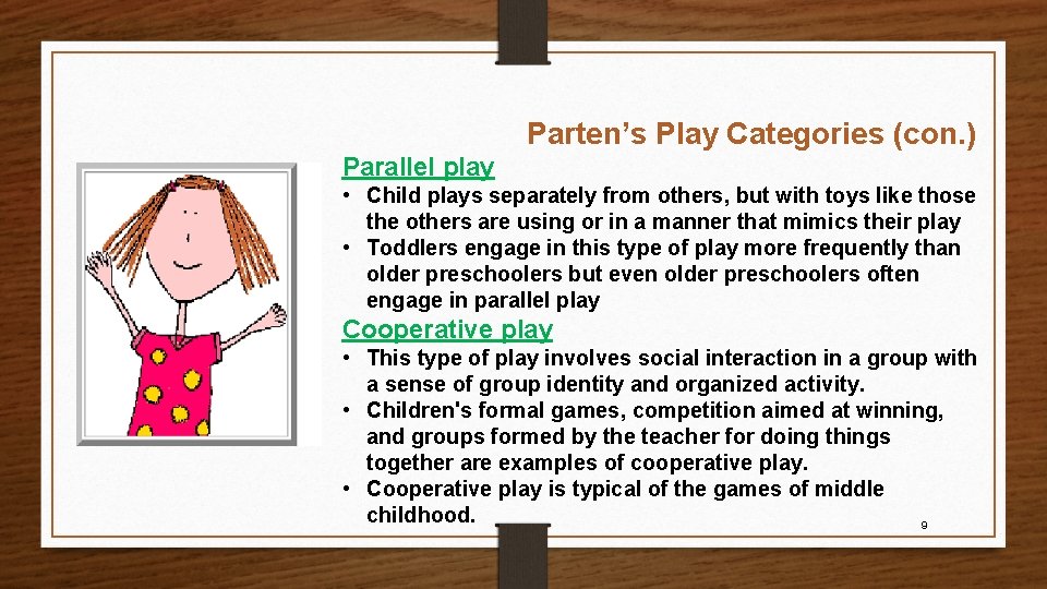 Parten’s Play Categories (con. ) Parallel play • Child plays separately from others, but