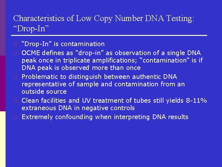 Characteristics of Low Copy Number DNA Testing: “Drop-In” p p p “Drop-In” is contamination