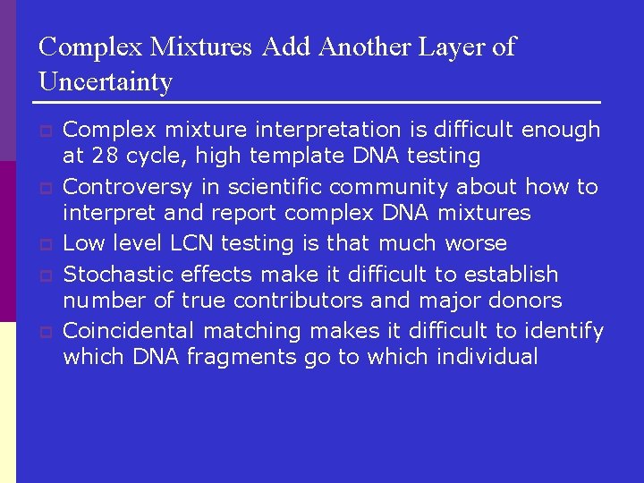 Complex Mixtures Add Another Layer of Uncertainty p p p Complex mixture interpretation is