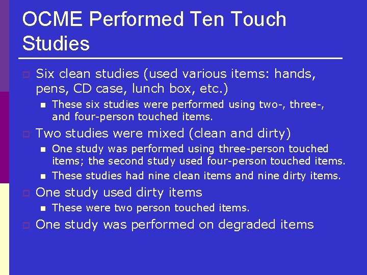 OCME Performed Ten Touch Studies p Six clean studies (used various items: hands, pens,