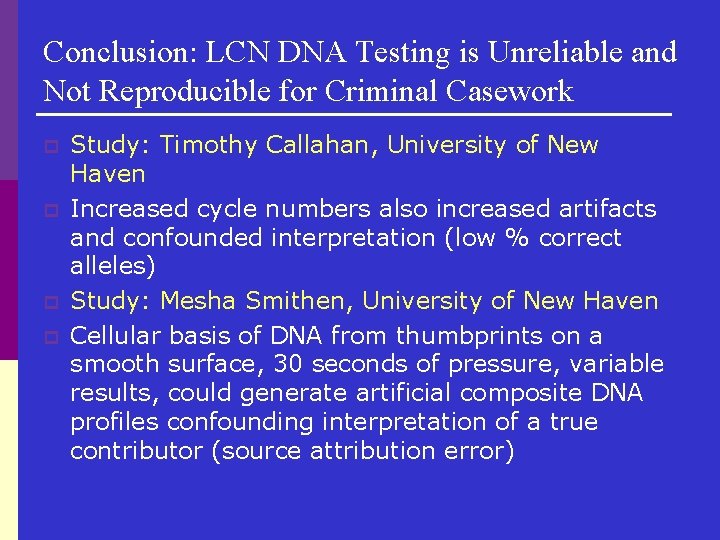 Conclusion: LCN DNA Testing is Unreliable and Not Reproducible for Criminal Casework p p