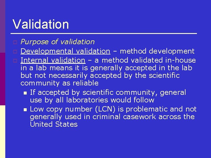 Validation p p p Purpose of validation Developmental validation – method development Internal validation