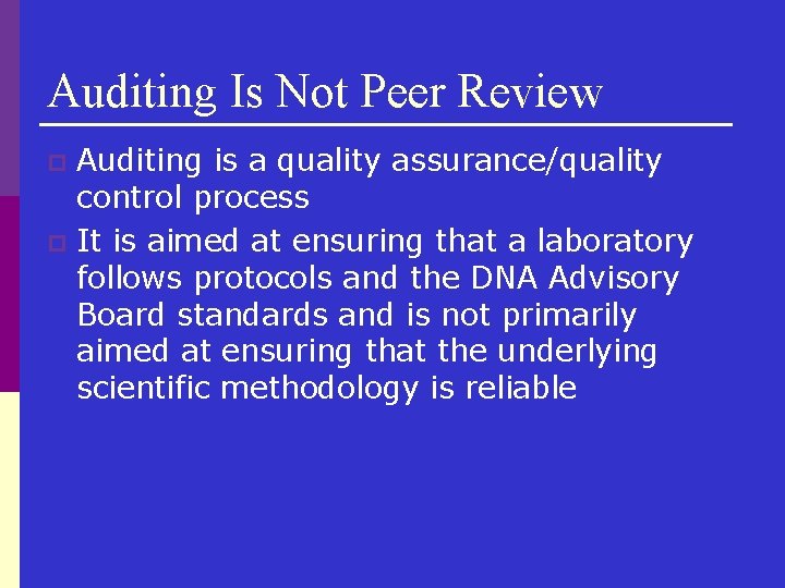 Auditing Is Not Peer Review Auditing is a quality assurance/quality control process p It
