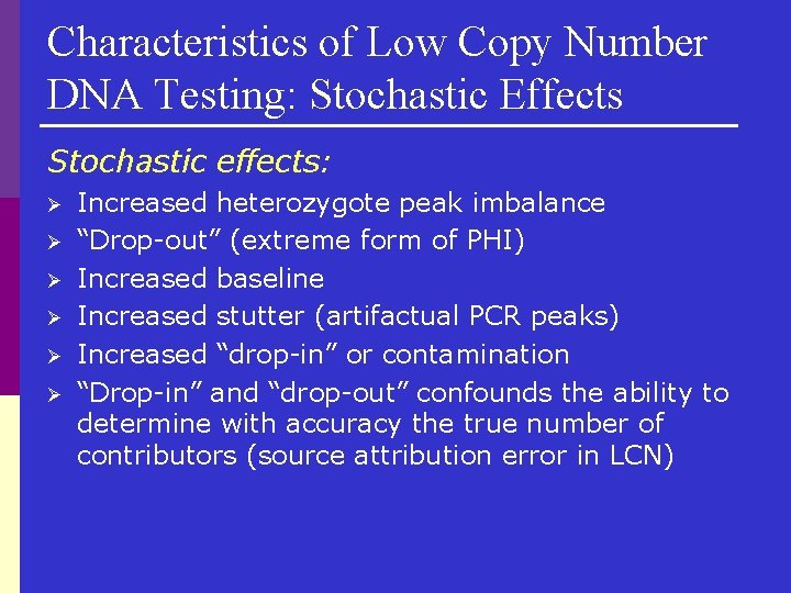 Characteristics of Low Copy Number DNA Testing: Stochastic Effects Stochastic effects: Ø Ø Ø