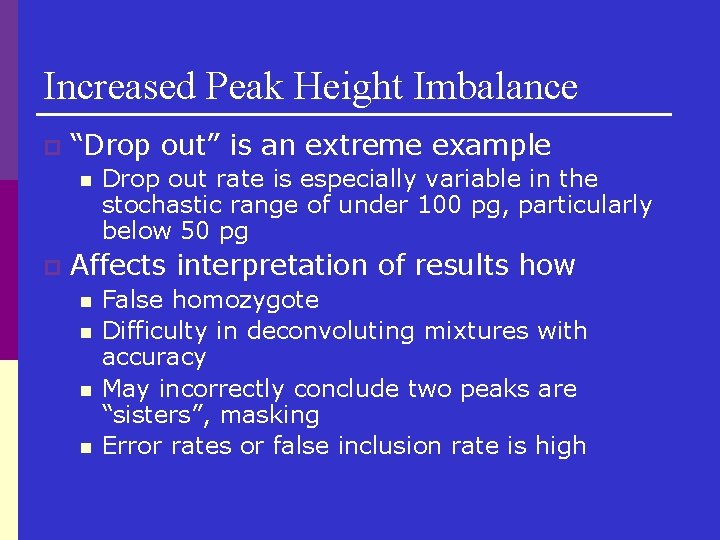 Increased Peak Height Imbalance p “Drop out” is an extreme example n p Drop