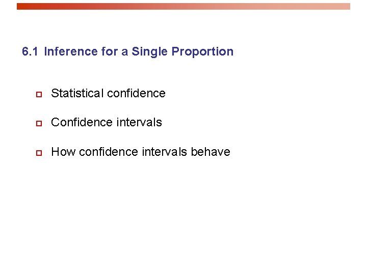 6. 1 Inference for a Single Proportion p Statistical confidence p Confidence intervals p