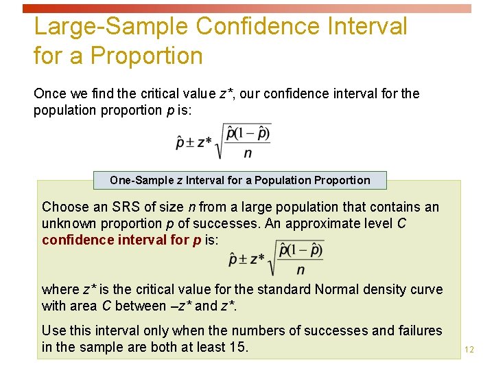 Large-Sample Confidence Interval for a Proportion Once we find the critical value z*, our