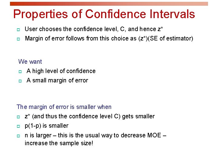 Properties of Confidence Intervals p User chooses the confidence level, C, and hence z*