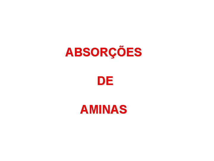 ABSORÇÕES DE AMINAS 