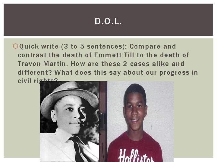 D. O. L. Quick write (3 to 5 sentences): Compare and contrast the death