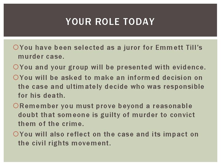 YOUR ROLE TODAY You have been selected as a juror for Emmett Till’s murder