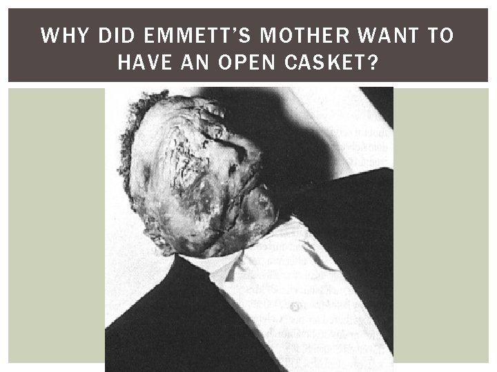 WHY DID EMMETT’S MOTHER WANT TO HAVE AN OPEN CASKET? 