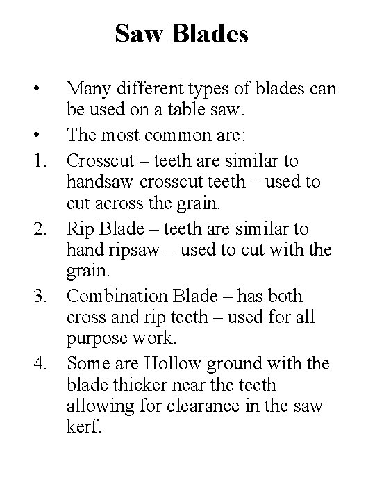 Saw Blades • • 1. 2. 3. 4. Many different types of blades can