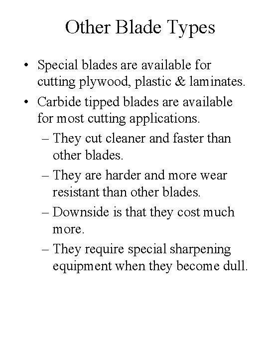 Other Blade Types • Special blades are available for cutting plywood, plastic & laminates.