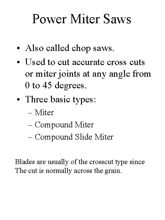 Power Miter Saws • Also called chop saws. • Used to cut accurate cross