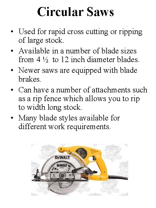 Circular Saws • Used for rapid cross cutting or ripping of large stock. •