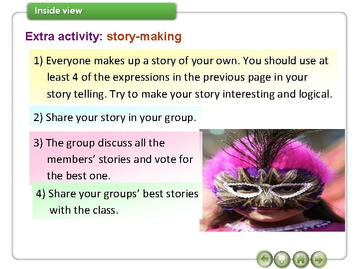 Extra activity: story-making 1) Everyone makes up a story of your own. You should