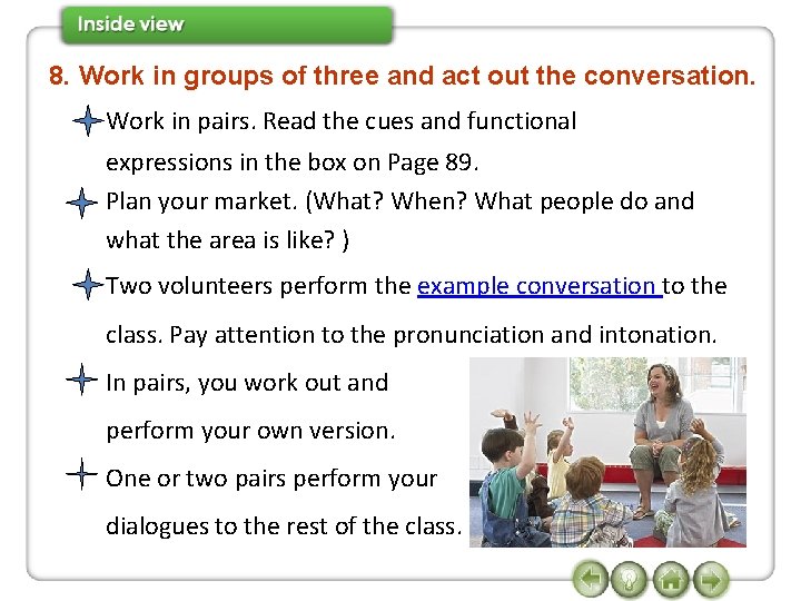 8. Work in groups of three and act out the conversation. Work in pairs.