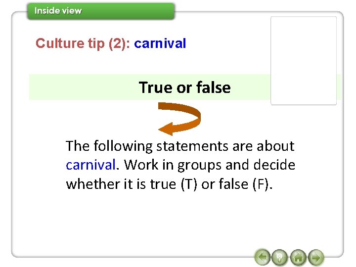 Culture tip (2): carnival True or false The following statements are about carnival. Work