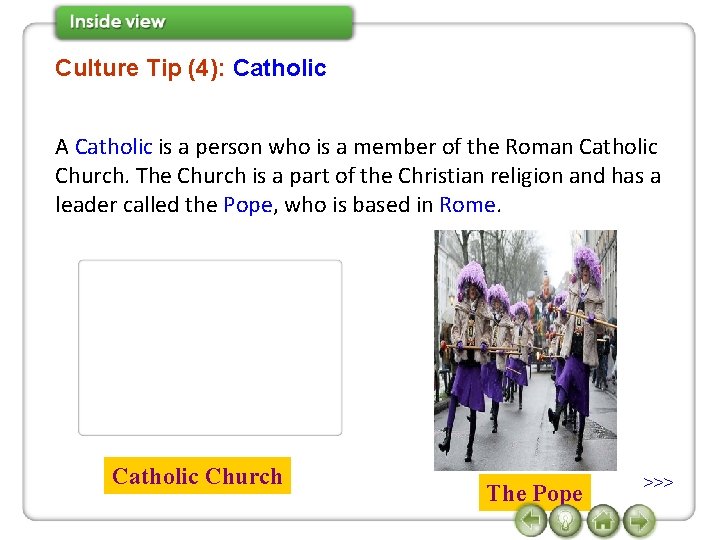 Culture Tip (4): Catholic A Catholic is a person who is a member of