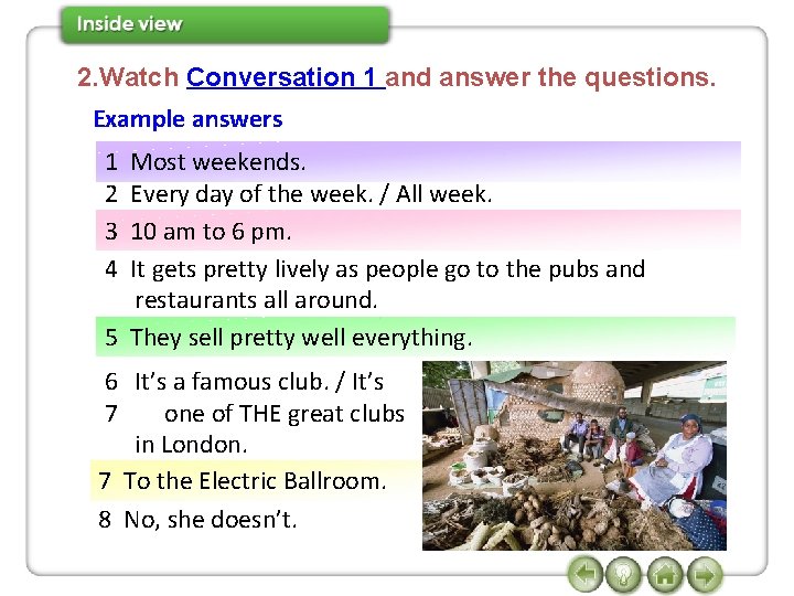 2. Watch Conversation 1 and answer the questions. Example answers 1 2 3 4