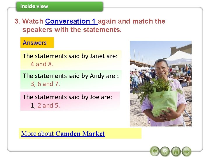 3. Watch Conversation 1 again and match the speakers with the statements. Answers The
