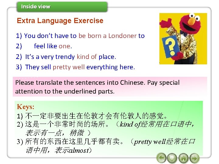 Extra Language Exercise 1) You don’t have to be born a Londoner to 2)