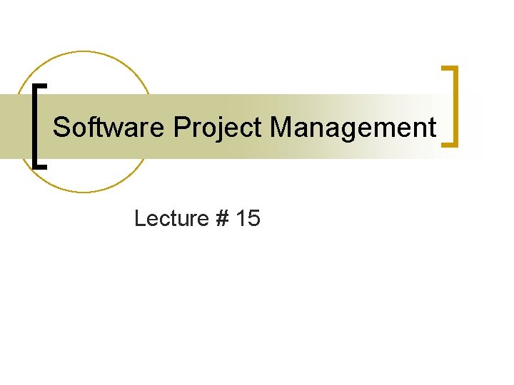 Software Project Management Lecture # 15 