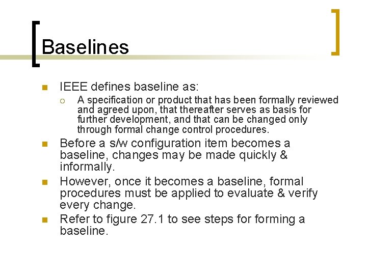 Baselines n IEEE defines baseline as: ¡ n n n A specification or product