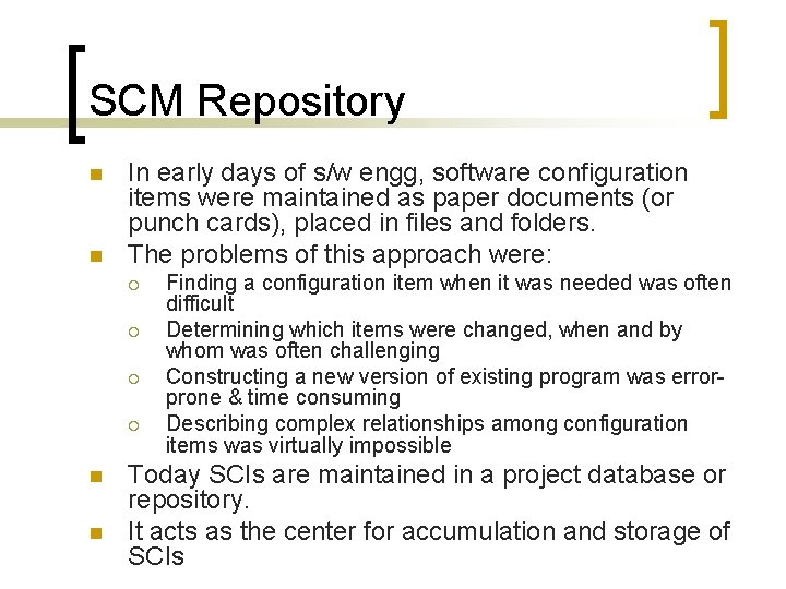SCM Repository n n In early days of s/w engg, software configuration items were