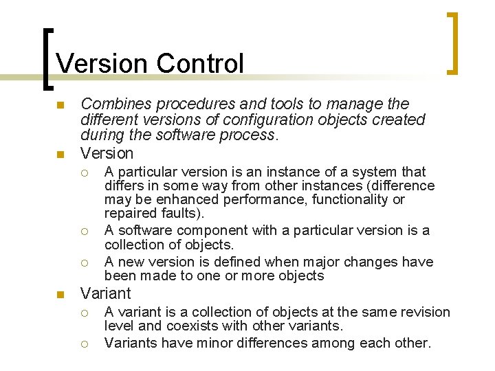 Version Control n n Combines procedures and tools to manage the different versions of