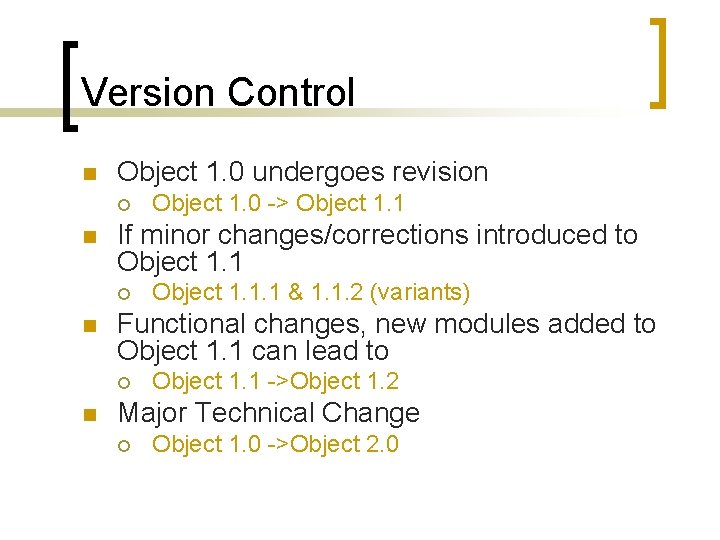 Version Control n Object 1. 0 undergoes revision ¡ n If minor changes/corrections introduced