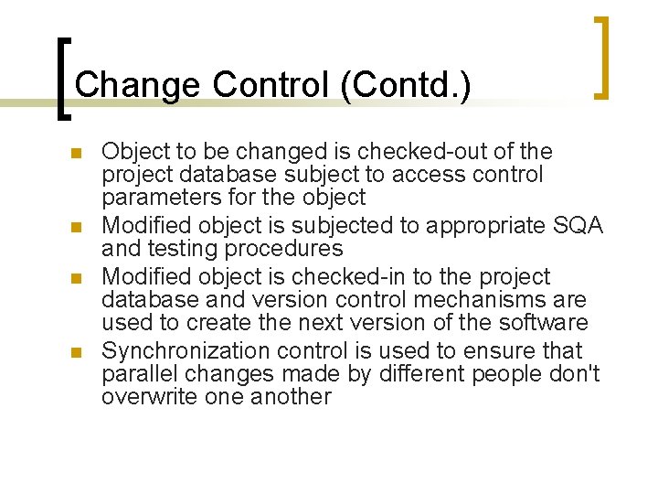 Change Control (Contd. ) n n Object to be changed is checked-out of the