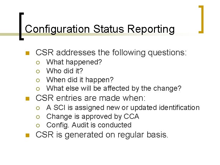 Configuration Status Reporting n CSR addresses the following questions: ¡ ¡ n CSR entries