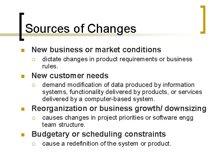 Sources of Changes n New business or market conditions ¡ n New customer needs