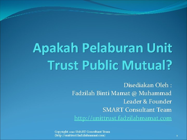 Apakah Pelaburan Unit Trust Public Mutual? Disediakan Oleh : Fadzilah Binti Mamat @ Muhammad