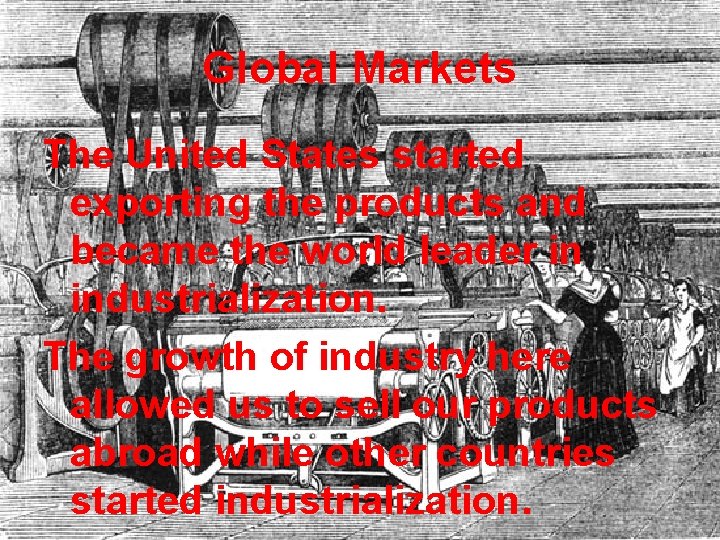 Global Markets The United States started exporting the products and became the world leader