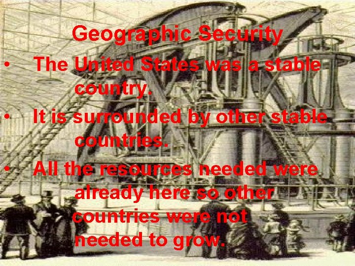 Geographic Security • • • The United States was a stable country. It is