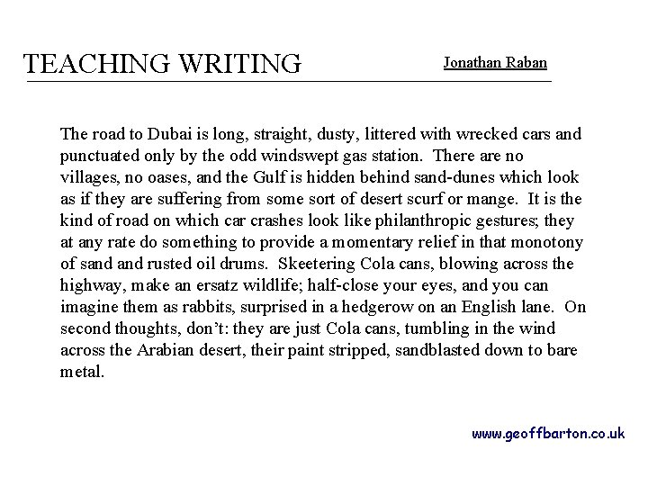 TEACHING WRITING Jonathan Raban The road to Dubai is long, straight, dusty, littered with