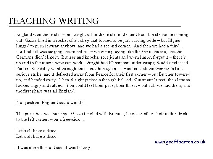 TEACHING WRITING England won the first corner straight off in the first minute, and