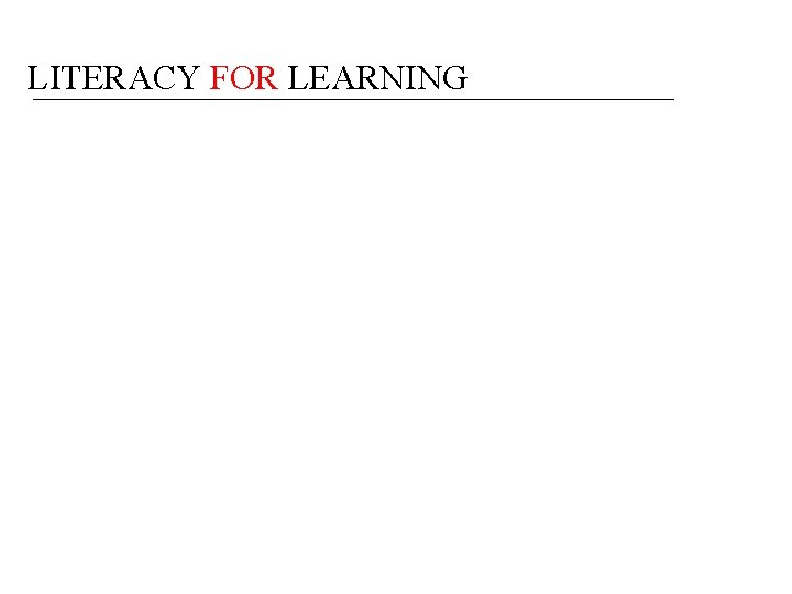 LITERACY FOR LEARNING 