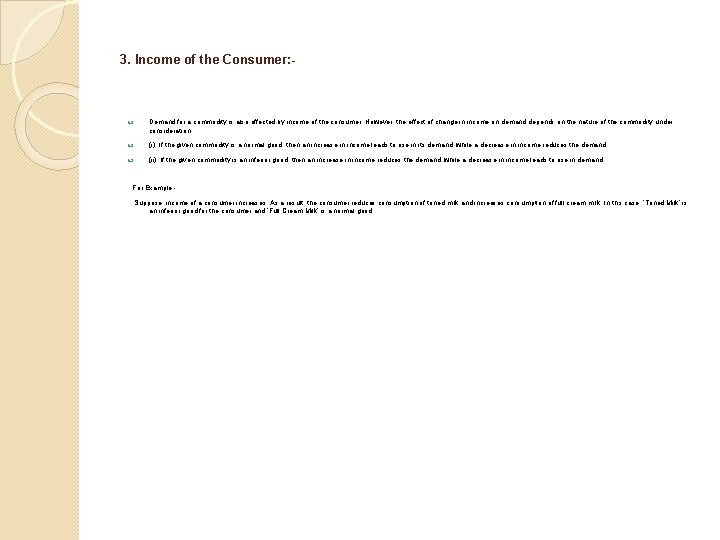 3. Income of the Consumer: - Demand for a commodity is also affected by