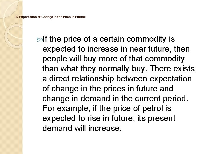 5. Expectation of Change in the Price in Future: If the price of a