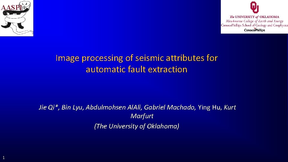 AASPI Image processing of seismic attributes for automatic fault extraction Jie Qi*, Bin Lyu,