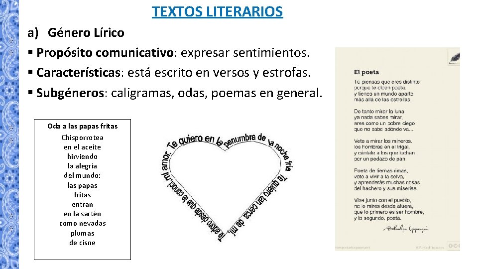 TEXTOS LITERARIOS a) Género Lírico § Propósito comunicativo: expresar sentimientos. § Características: está escrito