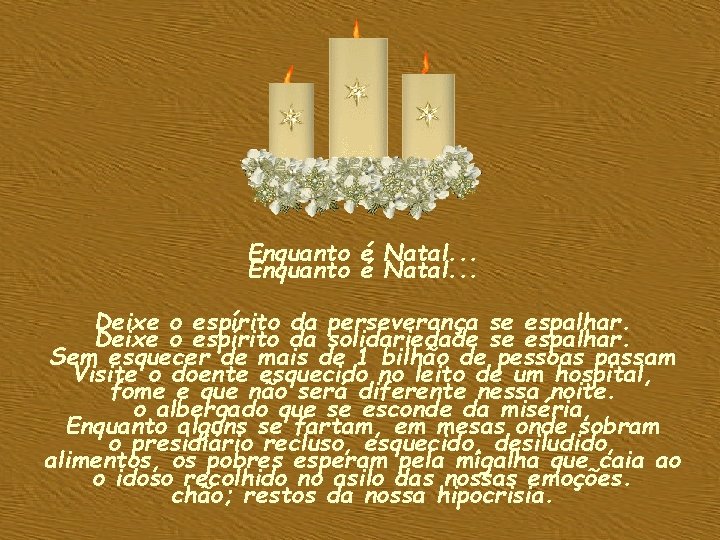Enquanto é Natal. . . Deixe o espírito da perseverança se espalhar. Deixe o Enquanto é Natal. . . Deixe o espírito da perseverança se espalhar. Deixe o