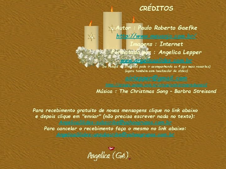 CRÉDITOS Autor : Paulo Roberto Gaefke http: //www. meuanjo. com. br/ Imagens : Internet CRÉDITOS Autor : Paulo Roberto Gaefke http: //www. meuanjo. com. br/ Imagens : Internet
