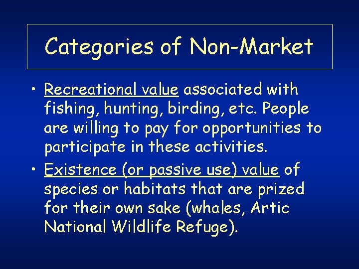 Categories of Non-Market • Recreational value associated with fishing, hunting, birding, etc. People are Categories of Non-Market • Recreational value associated with fishing, hunting, birding, etc. People are