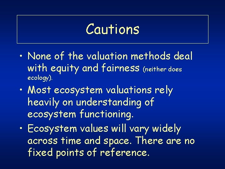 Cautions • None of the valuation methods deal with equity and fairness (neither does Cautions • None of the valuation methods deal with equity and fairness (neither does